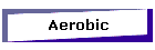 Aerobic