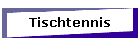 Tischtennis